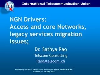 NGN Drivers: Acces s and core Networks, legacy services migration issues;