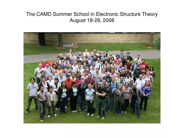 the camd summer school in electronic structure theory august 18 29 2008