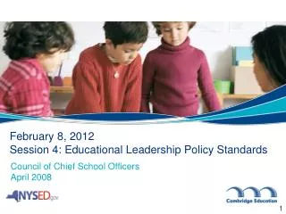 February 8, 2012 Session 4: Educational Leadership Policy Standards