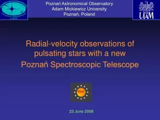 Radial-velocity observations of pulsating stars with a new Pozna? Spectroscopic Telescope