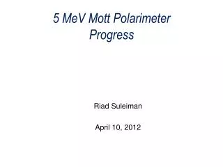 5 MeV Mott Polarimeter Progress