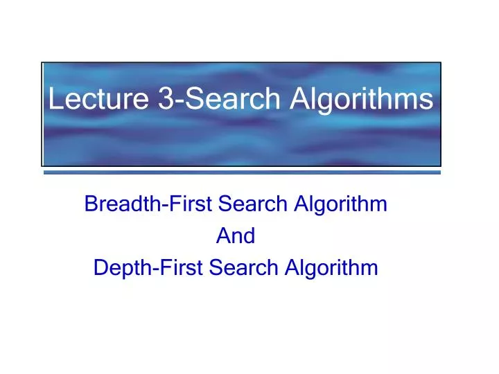 lecture 3 search algorithms