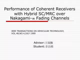 Performance of Coherent Receivers with Hybrid SC/MRC over Nakagami- m Fading Channels