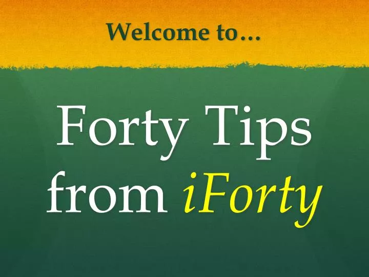 forty tips from iforty