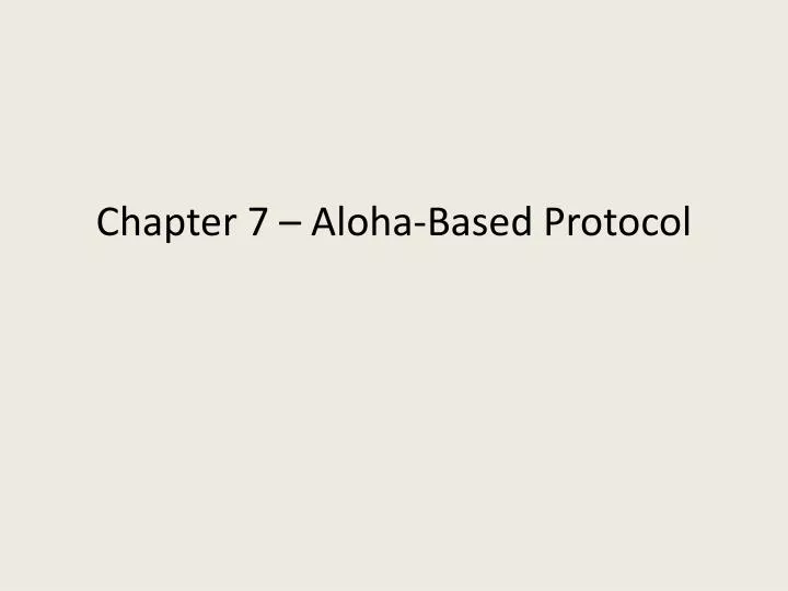 chapter 7 aloha based protocol