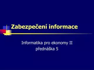 zabezpe en informace