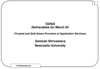 TAPAS Deliverables for March 04 (Trusted and QoS-Aware Provision of Application Services)