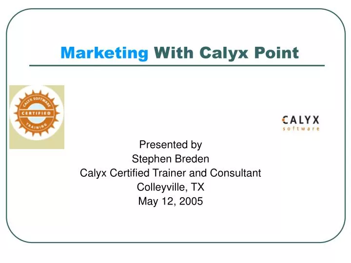presented by stephen breden calyx certified trainer and consultant colleyville tx may 12 2005