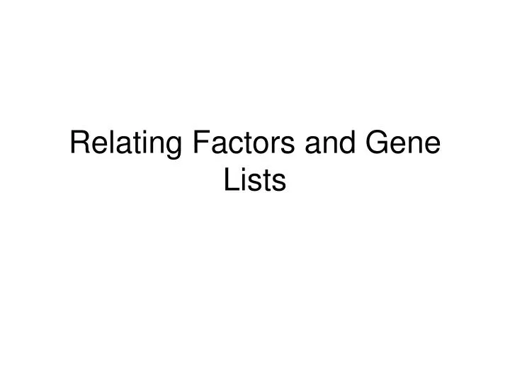 relating factors and gene lists