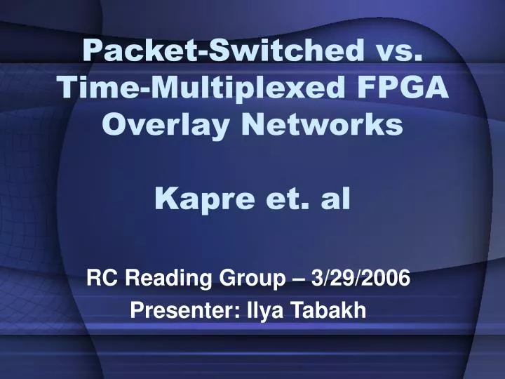 packet switched vs time multiplexed fpga overlay networks kapre et al