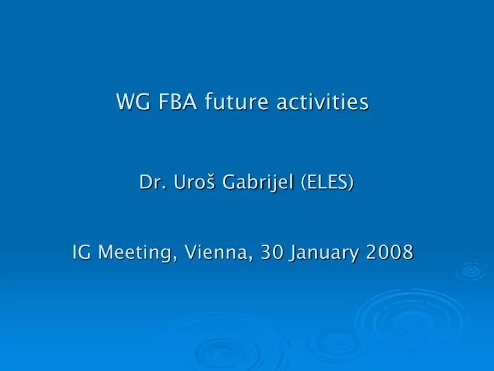 wg fba future activities dr uro gabrijel eles ig meeting vienna 30 january 2008