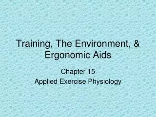 Training, The Environment, &amp; Ergonomic Aids