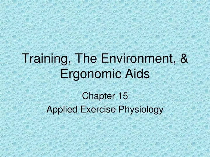 training the environment ergonomic aids