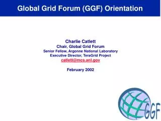 Global Grid Forum (GGF) Orientation