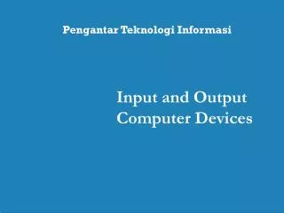Input and Output Computer Devices