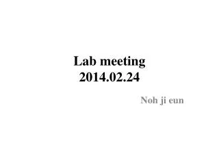 Lab meeting 2014.02 	.24