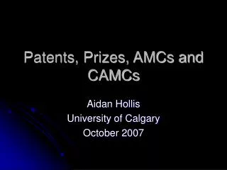 Patents, Prizes, AMCs and CAMCs