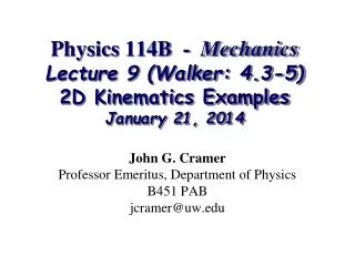 Physics 114B - Mechanics Lecture 9 (Walker: 4.3-5) 2D Kinematics Examples January 21, 2014