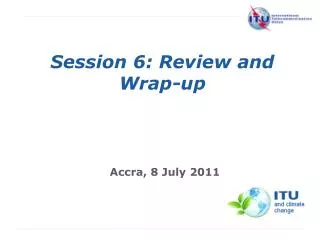 Session 6: Review and Wrap-up