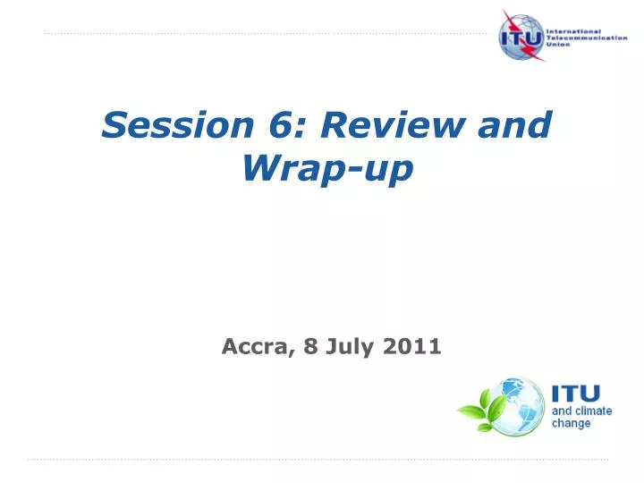 session 6 review and wrap up