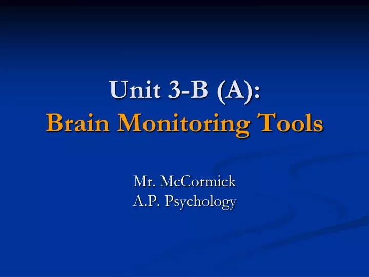 unit 3 b a brain monitoring tools