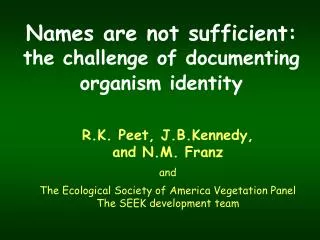 Names are not sufficient: the challenge of documenting organism identity