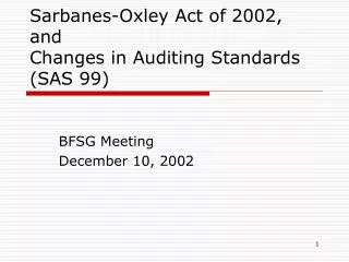 Sarbanes-Oxley Act of 2002, and Changes in Auditing Standards (SAS 99)