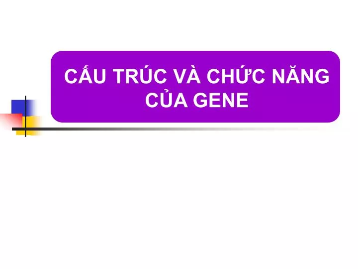 c u tr c v ch c n ng c a gene