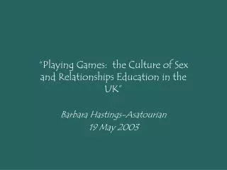 “Playing Games: the Culture of Sex and Relationships Education in the UK”