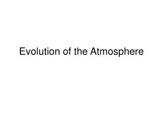 Evolution of the Atmosphere