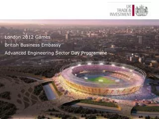 London 2012 Games British Business Embassy Advanced Engineering Sector Day Programme