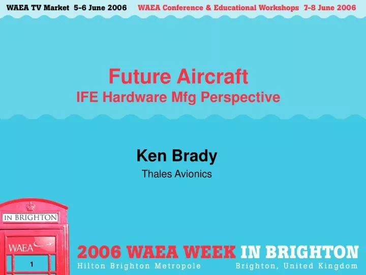 future aircraft ife hardware mfg perspective