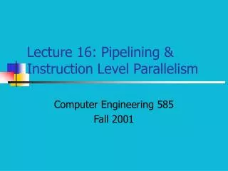 Lecture 16: Pipelining &amp; Instruction Level Parallelism