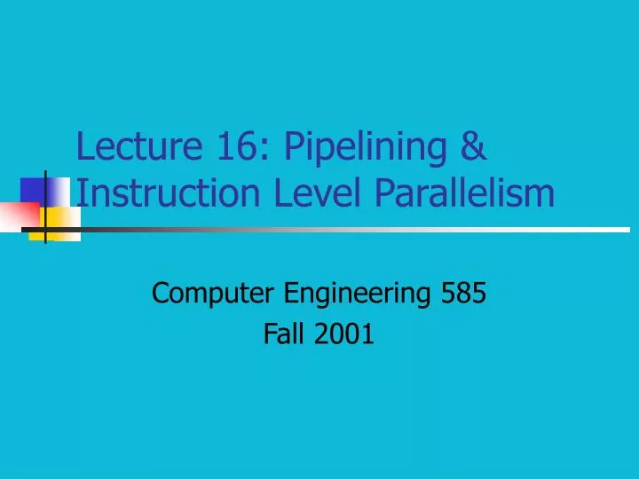 lecture 16 pipelining instruction level parallelism