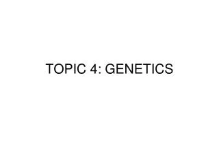 TOPIC 4: GENETICS