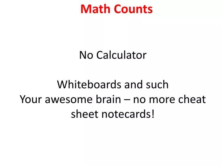 no calculator whiteboards and such your awesome brain no more cheat sheet notecards