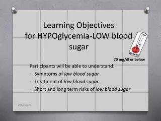 Learning Objectives for HYPOglycemia -LOW blood sugar