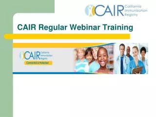 CAIR Regular Webinar Training