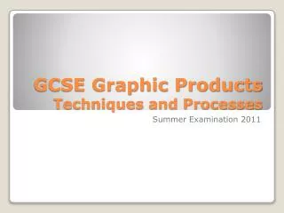GCSE Graphic Products Techniques and Processes