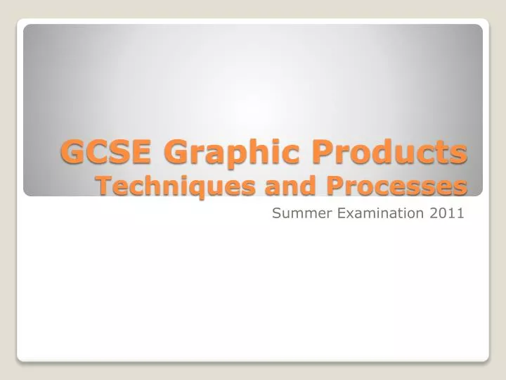 gcse graphic products techniques and processes