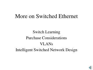 More on Switched Ethernet