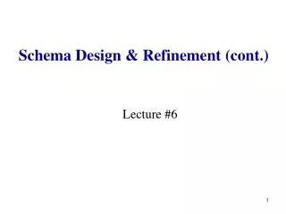 Schema Design &amp; Refinement (cont.)