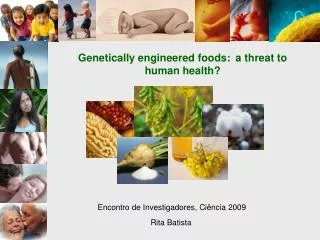 Genetically engineered foods: a threat to human health?