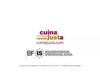 Subject: Presentation BFIS &amp; CUINA JUSTA Date: 5 AUGUST 2011