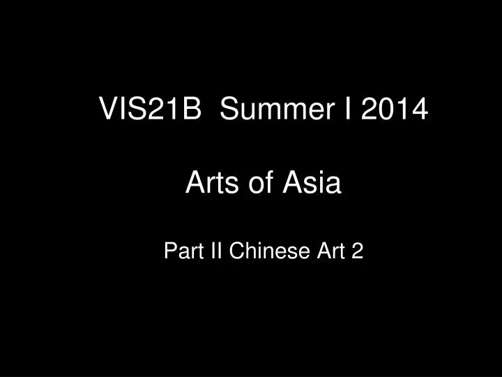 vis21b summer i 2014 arts of asia part ii chinese art 2