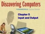 Chapter 5 Input and Output - slide 1