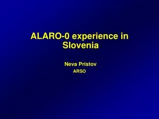 ALARO-0 experience in Slovenia