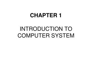 CHAPTER 1 INTRODUCTION TO COMPUTER SYSTEM