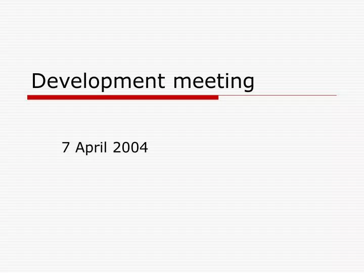 development meeting