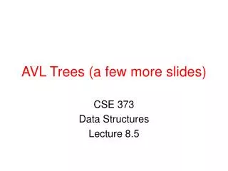 AVL Trees (a few more slides)